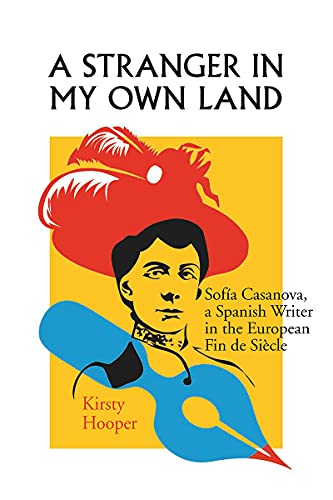 9780826516145: A Stranger in My Own Land: Sofia Casanova, a Spanish Writer in the European Fin de Siecle