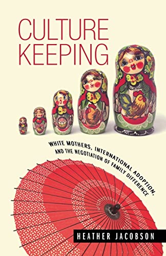 Beispielbild fr Culture Keeping : White Mothers, International Adoption, and the Negotiation of Family Difference zum Verkauf von Better World Books: West