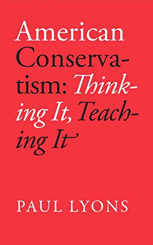 Imagen de archivo de American Conservatism : Thinking it, Teaching it : () a la venta por Asano Bookshop