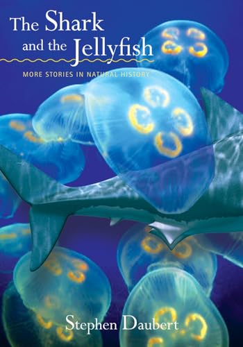 Stock image for The Shark and the Jellyfish : More Stories in Natural History for sale by Better World Books