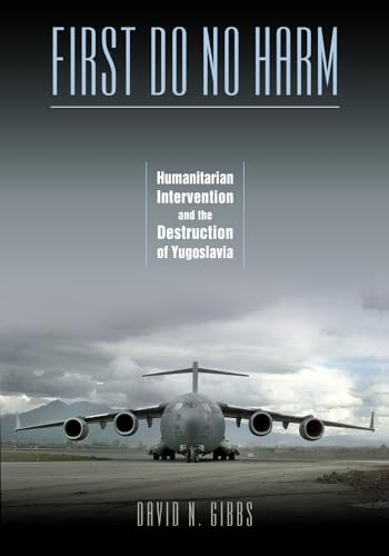 Imagen de archivo de First Do No Harm : Humanitarian Intervention and the Destruction of Yugoslavia : () a la venta por Asano Bookshop