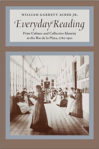 Imagen de archivo de Everyday Reading: Print Culture and Collective Identity in the Rio de la Plata, 1780-1910 a la venta por BooksRun