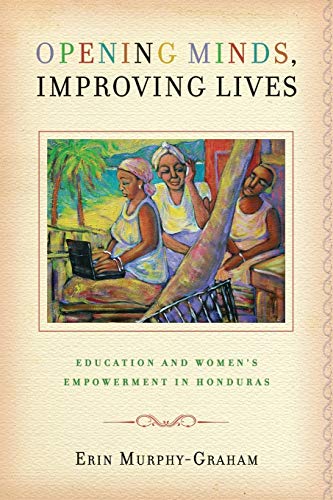Beispielbild fr Opening Minds, Improving Lives: Education and Women's Empowerment in Honduras zum Verkauf von HPB-Red