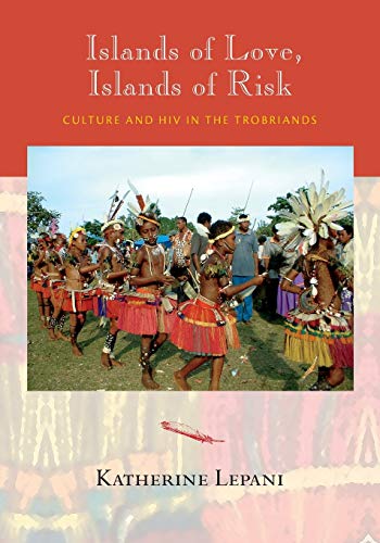 9780826518750: Islands of Love, Islands of Risk: Culture and HIV in the Trobriands