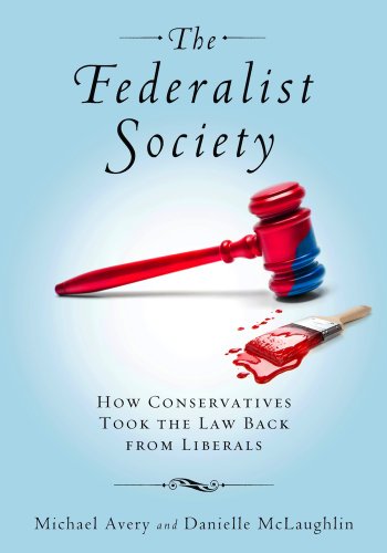 Imagen de archivo de The Federalist Society: How Conservatives Took the Law Back from Liberals a la venta por Bookplate