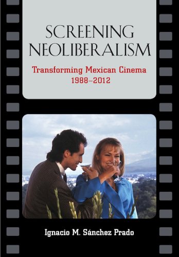 Stock image for Screening Neoliberalism: Transforming Mexican Cinema, 1988-2012 for sale by Best and Fastest Books