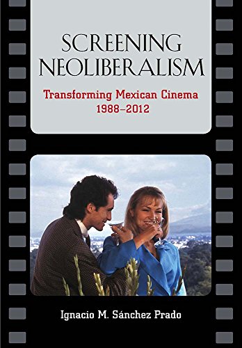 9780826519665: Screening Neoliberalism: Transforming Mexican Cinema, 1988-2012