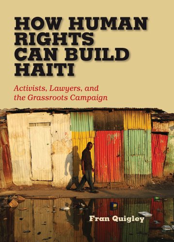 Beispielbild fr How Human Rights Can Build Haiti : Activists, Lawyers, and the Grassroots Campaign zum Verkauf von Better World Books