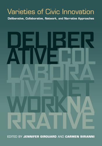 Stock image for Varieties of Civic Innovation: Deliberative, Collaborative, Network, and Narrative Approaches (AS NEW FIRST EDITION) for sale by BookManBookWoman Books