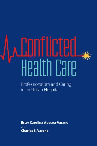 Beispielbild fr Conflicted Health Care: Professionalism and Caring in an Urban Hospital zum Verkauf von BookManBookWoman Books
