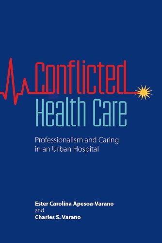 Stock image for Conflicted Health Care : Professionalism and Caring in an Urban Hospital for sale by Better World Books