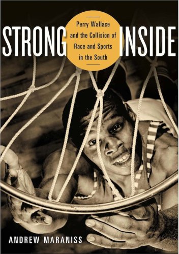 Stock image for Strong Inside : Perry Wallace and the Collision of Race and Sports in the South for sale by Better World Books: West