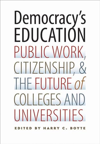 Beispielbild fr Democracy's Education : Public Work, Citizenship, and the Future of Colleges and Universities zum Verkauf von Better World Books
