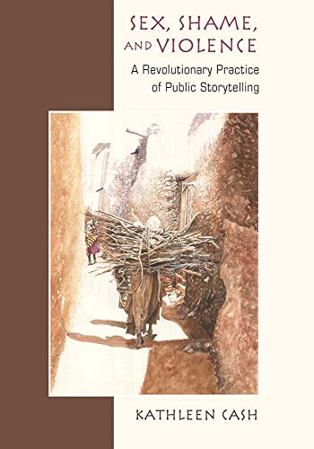 Beispielbild fr Sex, Shame, and Violence: A Revolutionary Practice of Public Storytelling in Poor Communities zum Verkauf von Books From California