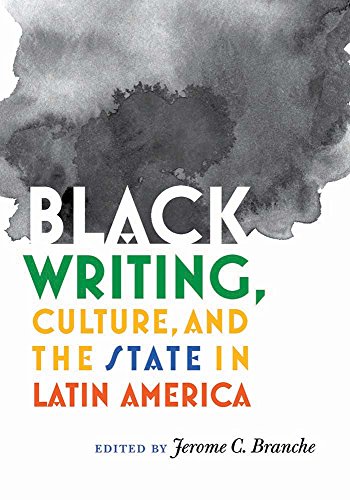 Stock image for Black Writing, Culture, and the State in Latin America for sale by Books From California