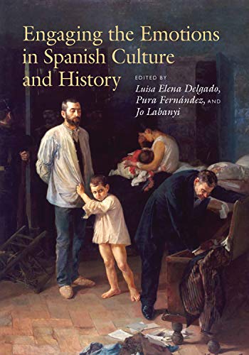 Beispielbild fr Engaging the Emotions in Spanish Culture and History zum Verkauf von Atticus Books