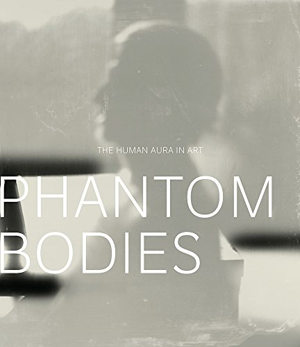 Stock image for Phantom Bodies: The Human Aura in Art (A Frist Center for the Visual Arts Title) for sale by Books From California
