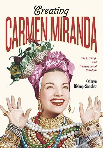 9780826521125: Creating Carmen Miranda: Sex, Camp, and Transnational Stardom (Performing Latin American and Caribbean Identities)