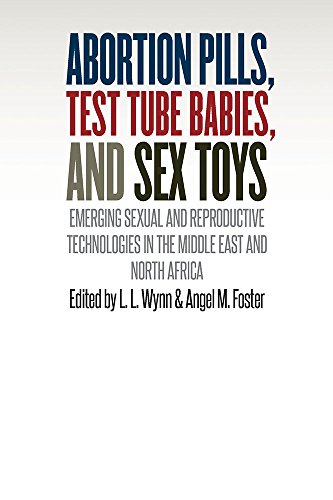 Beispielbild fr Abortion Pills, Test Tube Babies, and Sex Toys: Emerging Sexual and Reproductive Technologies in the Middle East and North Africa zum Verkauf von Affordable Collectibles