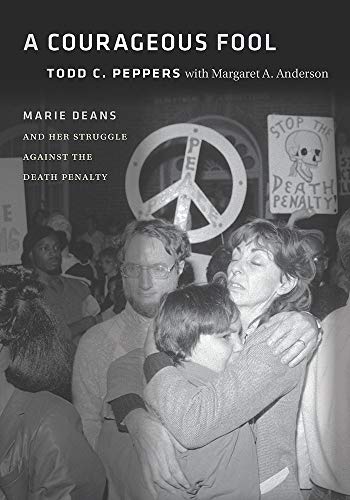 Beispielbild fr A Courageous Fool: Marie Deans and Her Struggle Against the Death Penalty zum Verkauf von Revaluation Books