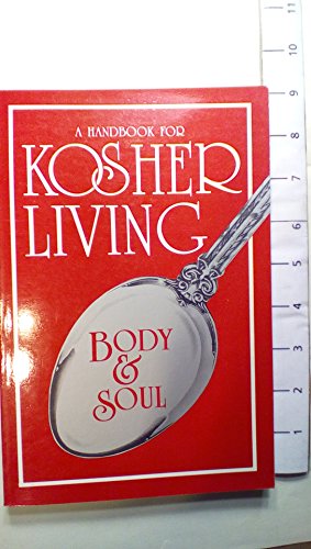 Imagen de archivo de Body and Soul: A Handbook for Kosher Living a la venta por Wonder Book