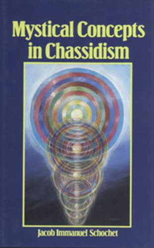 Beispielbild fr Mystical Concepts in Chassidism: An Introduction to Kabbalistic Concepts and Doctrines zum Verkauf von Front Cover Books