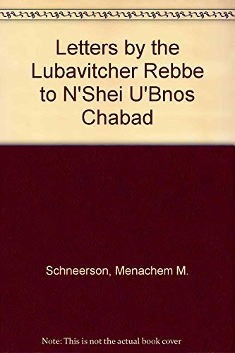 Stock image for Letters by the Lubavitcher Rebbe: To N'schei uBnos Chabad 1956 - 1980 for sale by The BiblioFile