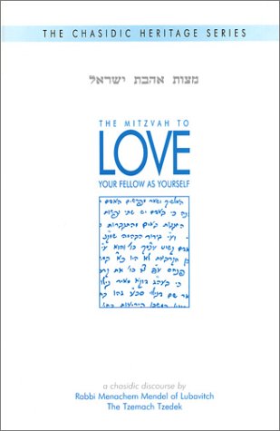 Stock image for The Mitzvah to Love Your Fellow as Yourself: A Chasidic Heritage Installment for sale by WeBuyBooks