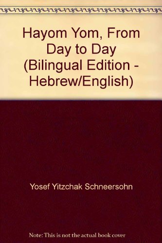 Hayom Yom, From Day to Day (Bilingual Edition - Hebrew/English) (9780826604699) by Yosef Yitzchak Schneersohn