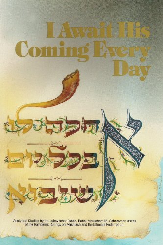 Stock image for I Await His Coming Every Day: Analytical Studies by the Lubavitcher Rebbe, Rabbi Menechem M. Schennerson Shlita of the Rambam's Rulings on Mashiach and the Ultimate Redemption. for sale by Henry Hollander, Bookseller