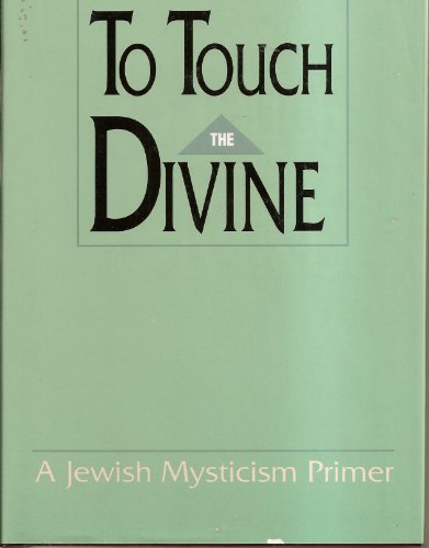 Imagen de archivo de To Touch the Divine : A Jewish Mysticism Primer a la venta por Better World Books