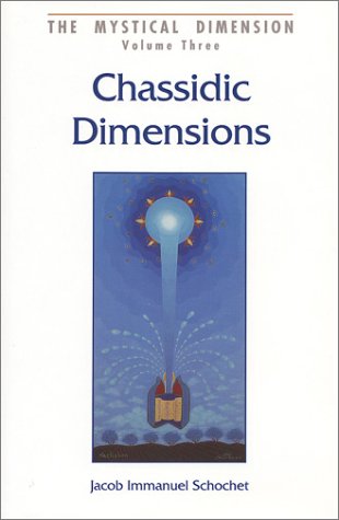 Stock image for Chassidic Dimensions: Themes in Chassidic Thought and Practice. The Mystical Dimension: Volume Three. for sale by Henry Hollander, Bookseller