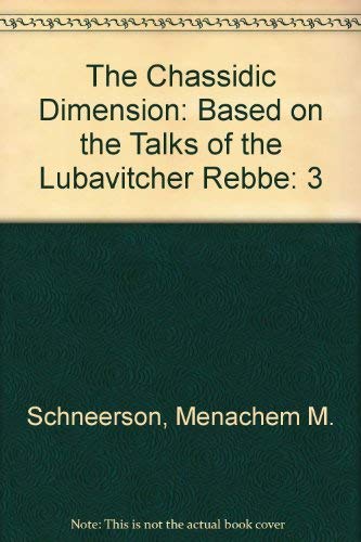 Stock image for The Chassidic Dimension: Based on the Talks of the Lubavitcher Rebbe for sale by HPB-Movies