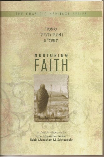 Stock image for Nurturing Faith : A Chasidic Discourse by Rabbi Menachem M. Schneerson, the Lubavitcher Rebbe for sale by Better World Books