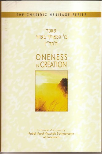 Stock image for Oneness in Creation : A Chasidic Discourse by Rabbi Yosef Yitzchak Schneersohn of Lubavitch for sale by Better World Books