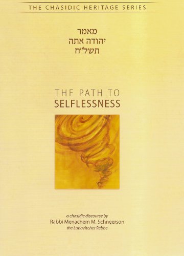 Path to Selflessness - Maamar Yehuda Ata (Chasidic Heritage Series) (9780826607508) by Rabbi Menachem Mendel Schneerson; Rabbi Shmuel Simpson; Translator