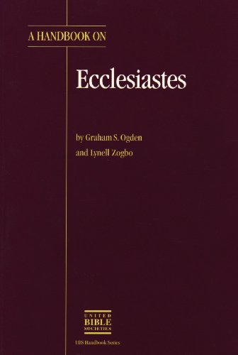 A Handbook on Ecclesiastes (UBS Handbooks Helps for Translators) (9780826701213) by Ogden, Graham S.; Zogbo, Lynell