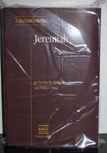 A Handbook on Jeremiah (UBS HELPS FOR TRANSLATORS) (9780826701237) by Newman, Barclay M.; Stine, Philip C.
