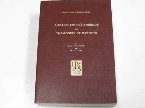 A Translator's Handbook on the Gospel of Matthew (Helps for Translators) (9780826701343) by Newman, Barclay M.; Stine, Philip C.
