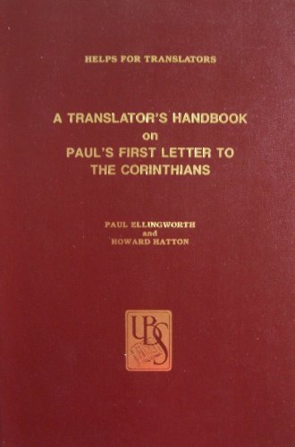A Translator's Handbook on Paul's First Letter to the Corinthians (UBS HELPS FOR TRANSLATORS) (9780826701404) by Ellingworth, Paul; Hatton, Howard