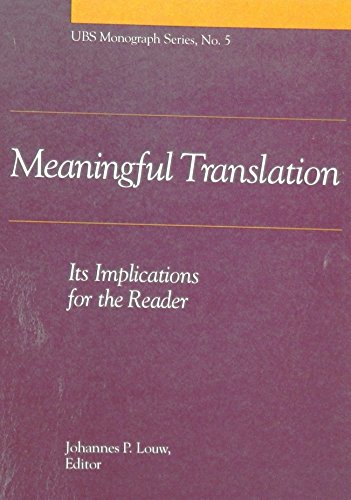 Meaningful Translation: It's Implications for the Reader - (Bible Translation)