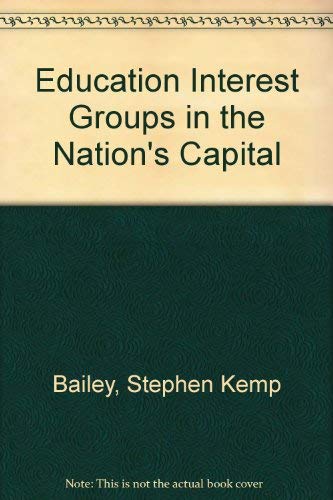 Education Interest Groups in the Nation's Capital (9780826812650) by Bailey, Stephen Kemp