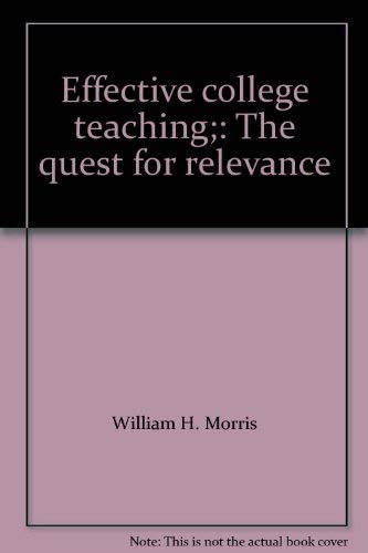 Stock image for Effective college teaching;: The quest for relevance for sale by Irish Booksellers