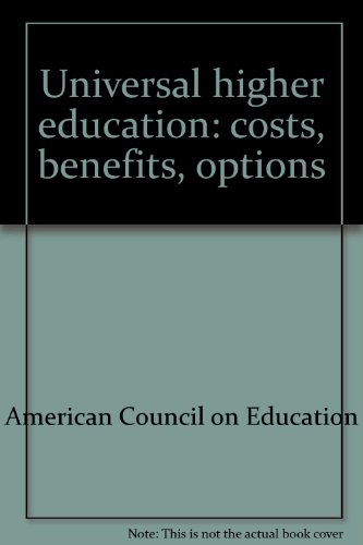 Universal higher education: costs, benefits, options (9780826814050) by American Council On Education