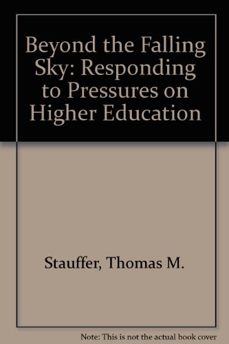 Imagen de archivo de Beyond the Falling Sky : Surmounting Pressures on Higher Education a la venta por Better World Books