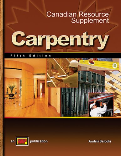 Carpentry 5th Edition with Canadian Resource Supplement (9780826908070) by Leonard Koel; Andris Balodis