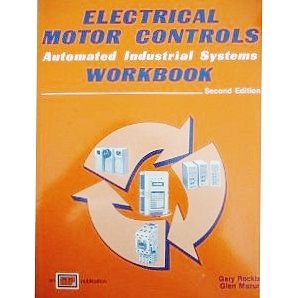 Electrical Motor Controls - Automated Industrial Systems - Workbook (9780826916648) by Glen Mazur; Gary Rockis