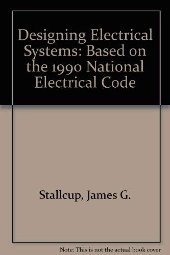 Stock image for Designing Electrical Systems: Based on the 1990 National Electrical Code for sale by HPB-Red