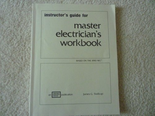 Instructor's guide for Master electrician's workbook: Based on the 1990 NEC (9780826917164) by Stallcup, James G