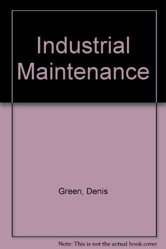 Industrial Maintenance (9780826936035) by Green, Denis; Gosse, Jonathan F.